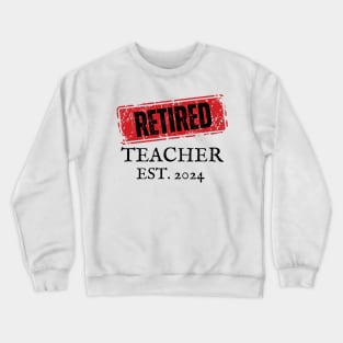 Retired Teacher 2024 Crewneck Sweatshirt